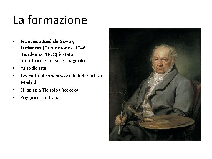 La formazione • • • Francisco José de Goya y Lucientes (Fuendetodos, 1746 –