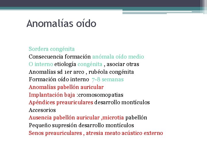 Anomalías oído Sordera congénita Consecuencia formación anómala oído medio O interno etiología congénita ,