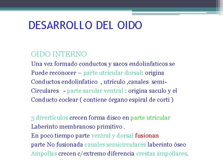 DESARROLLO DEL OIDO INTERNO Una vez formado conductos y sacos endolinfaticos se Puede reconocer