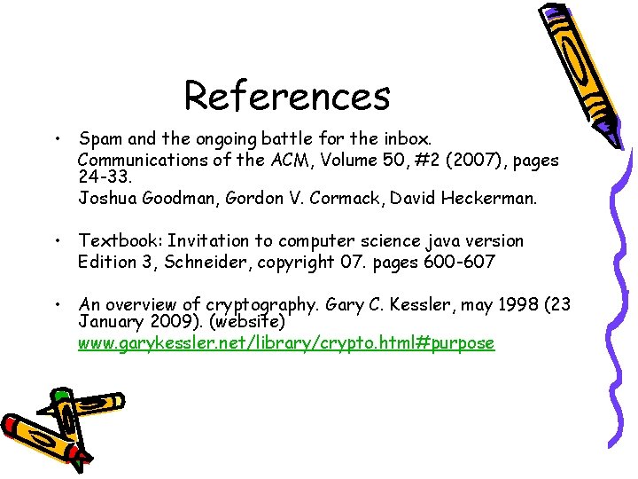 References • Spam and the ongoing battle for the inbox. Communications of the ACM,