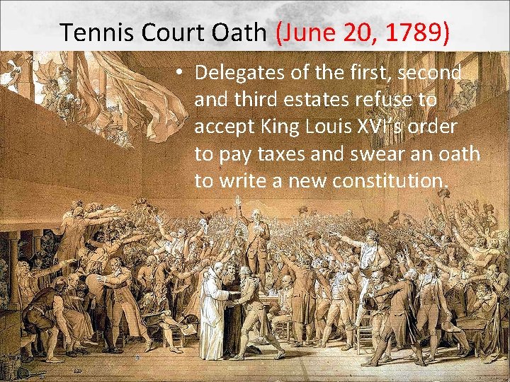 Tennis Court Oath (June 20, 1789) • Delegates of the first, second and third