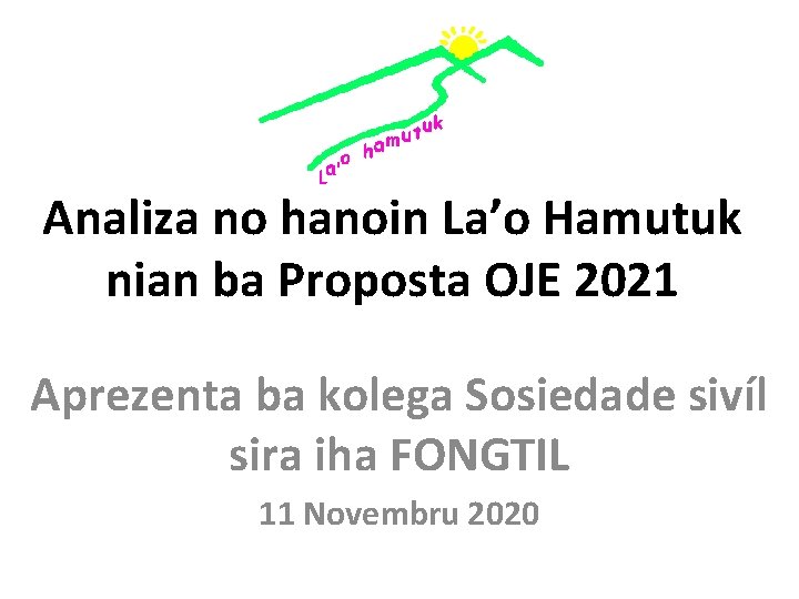 Analiza no hanoin La’o Hamutuk nian ba Proposta OJE 2021 Aprezenta ba kolega Sosiedade