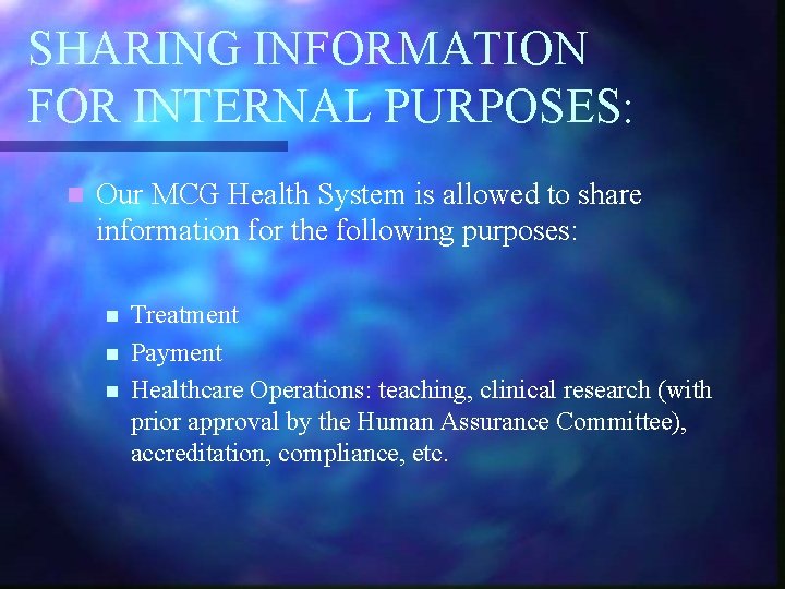 SHARING INFORMATION FOR INTERNAL PURPOSES: n Our MCG Health System is allowed to share