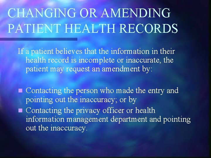 CHANGING OR AMENDING PATIENT HEALTH RECORDS If a patient believes that the information in