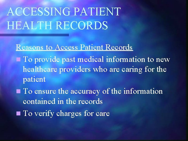 ACCESSING PATIENT HEALTH RECORDS Reasons to Access Patient Records n To provide past medical