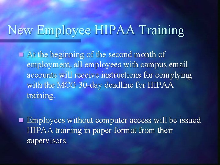 New Employee HIPAA Training n At the beginning of the second month of employment,