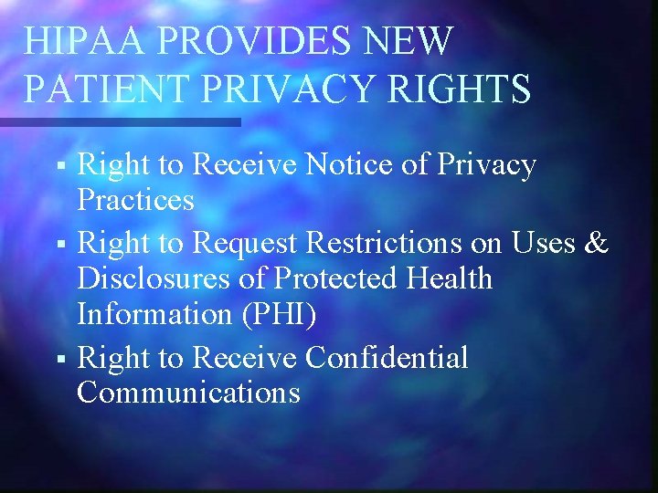 HIPAA PROVIDES NEW PATIENT PRIVACY RIGHTS Right to Receive Notice of Privacy Practices §