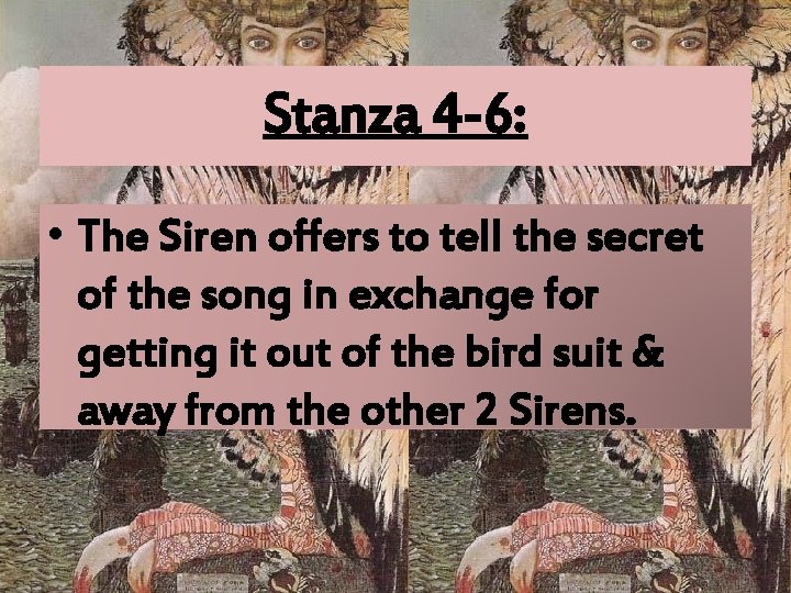 Stanza 4 -6: • The Siren offers to tell the secret of the song