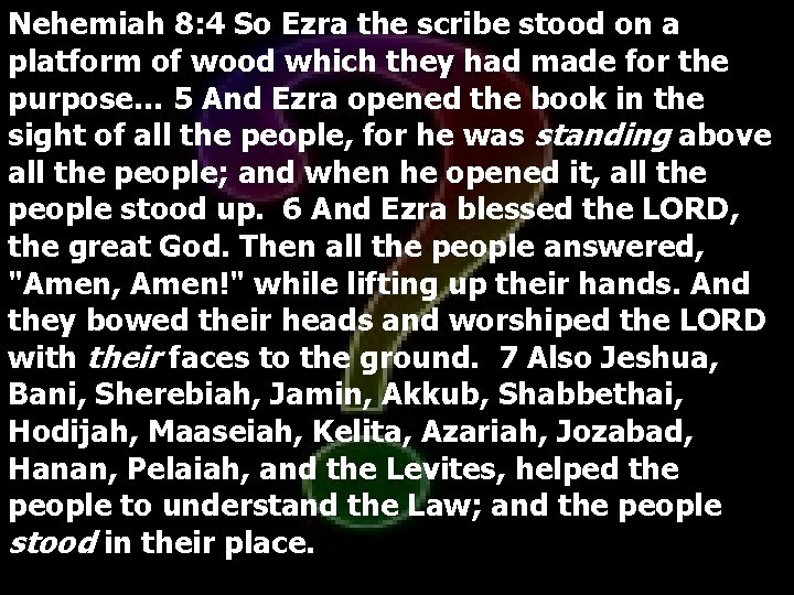 Nehemiah 8: 4 So Ezra the scribe stood on a platform of wood which