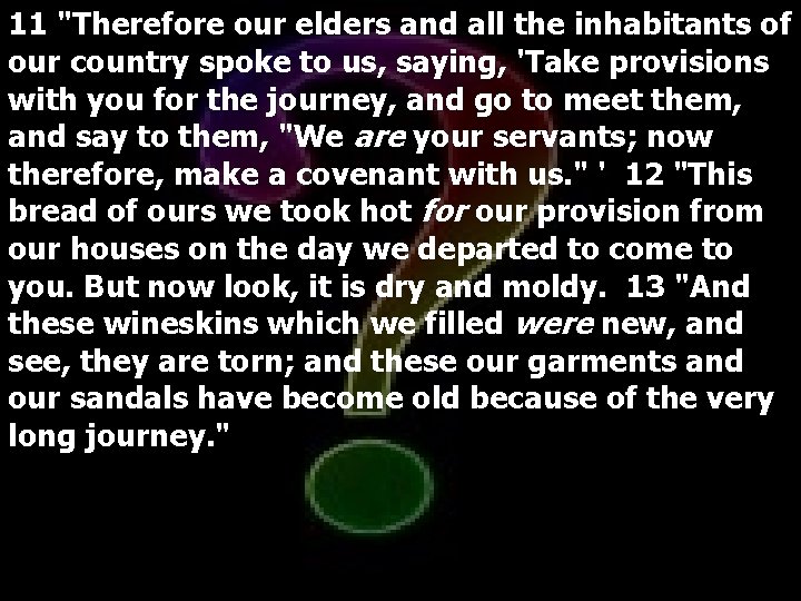 11 "Therefore our elders and all the inhabitants of our country spoke to us,