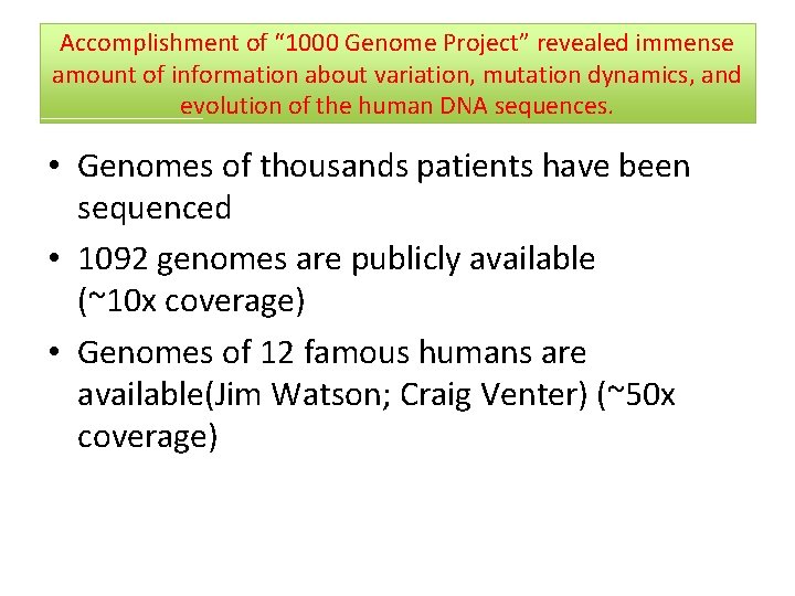 Accomplishment of “ 1000 Genome Project” revealed immense amount of information about variation, mutation