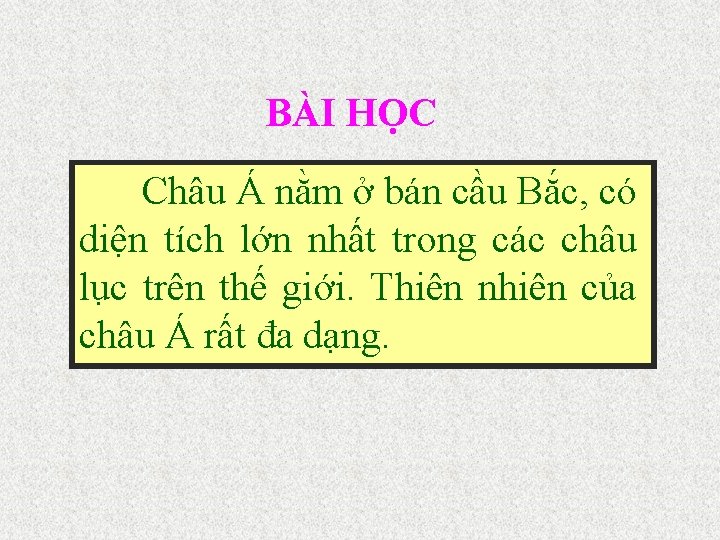 BÀI HỌC Châu Á nằm ở bán cầu Bắc, có diện tích lớn nhất