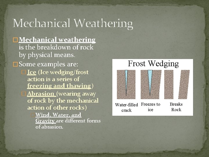 Mechanical Weathering � Mechanical weathering is the breakdown of rock by physical means. �