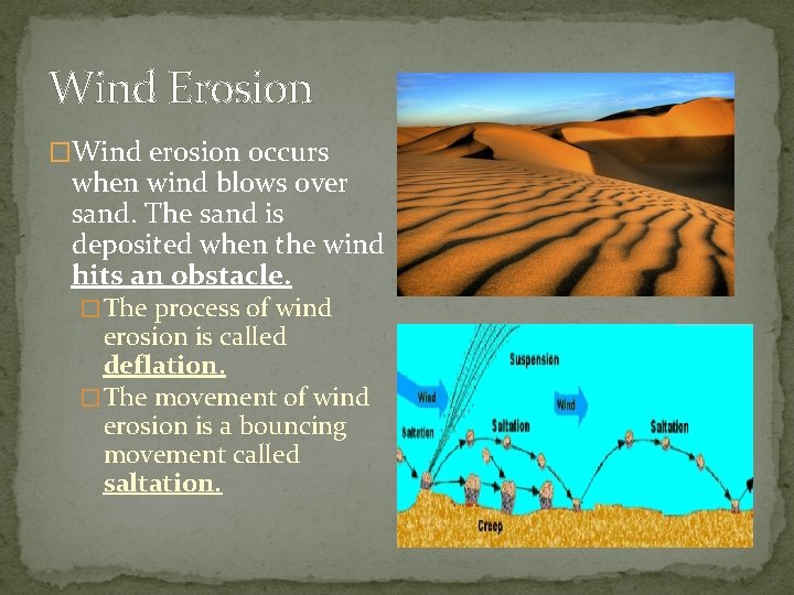 Wind Erosion �Wind erosion occurs when wind blows over sand. The sand is deposited