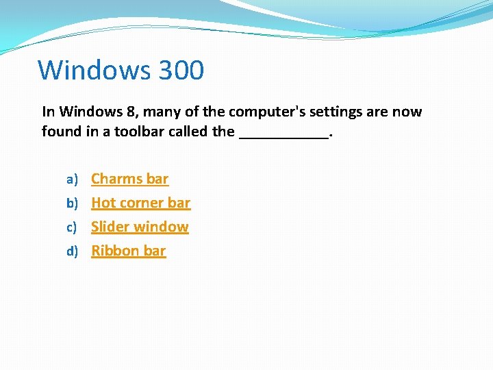Windows 300 In Windows 8, many of the computer's settings are now found in