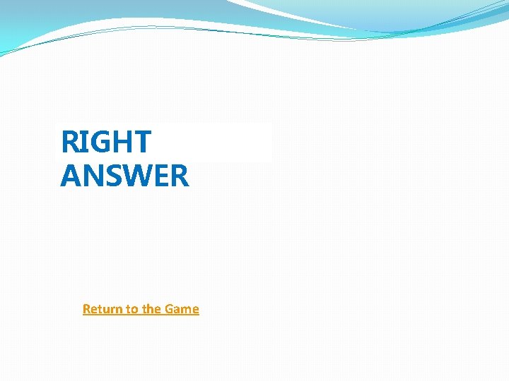 RIGHT ANSWER Return to the Game 