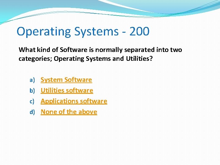 Operating Systems - 200 What kind of Software is normally separated into two categories;