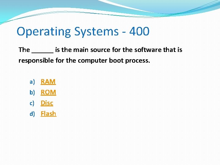 Operating Systems - 400 The ______ is the main source for the software that