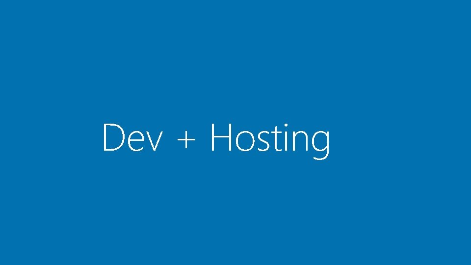 Dev + Hosting 