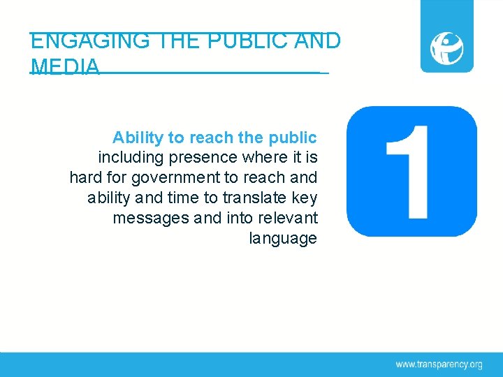 ENGAGING THE PUBLIC AND MEDIA Ability to reach the public including presence where it