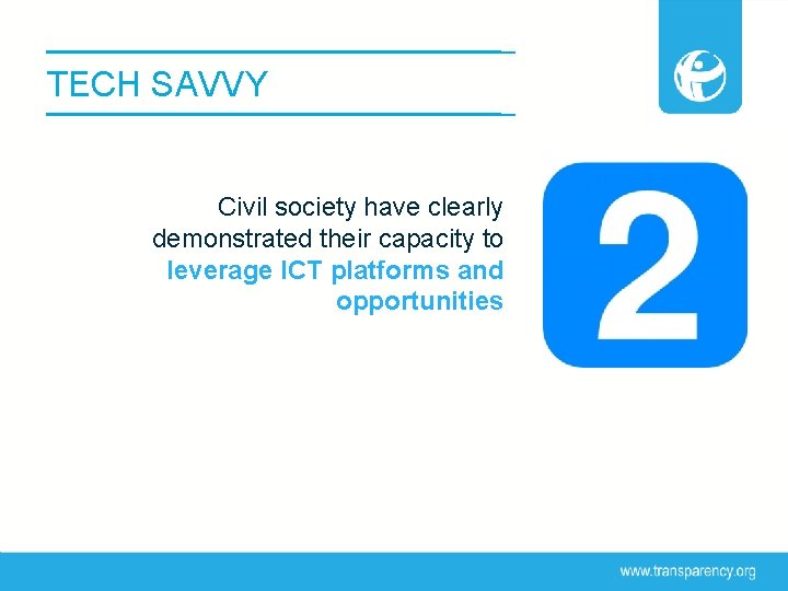 TECH SAVVY Civil society have clearly demonstrated their capacity to leverage ICT platforms and