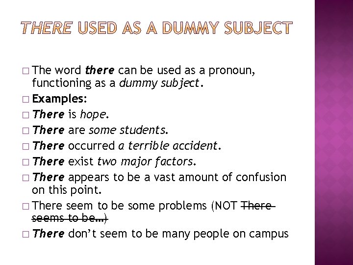 � The word there can be used as a pronoun, functioning as a dummy