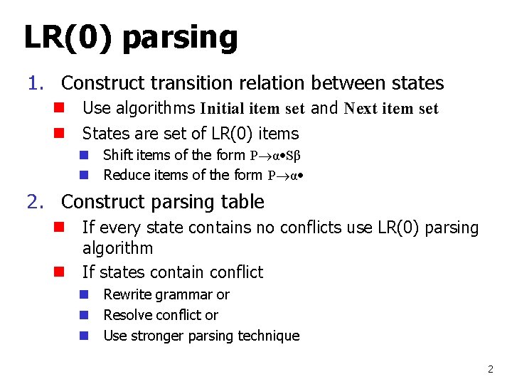 LR(0) parsing 1. Construct transition relation between states n Use algorithms Initial item set