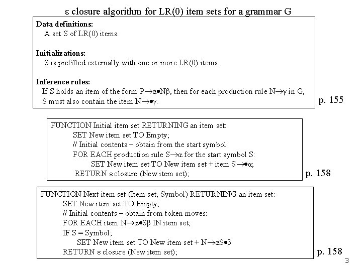ε closure algorithm for LR(0) item sets for a grammar G Data definitions: A