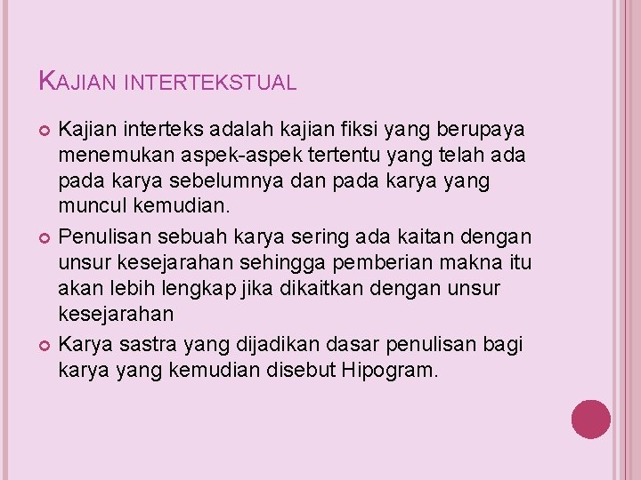 KAJIAN INTERTEKSTUAL Kajian interteks adalah kajian fiksi yang berupaya menemukan aspek-aspek tertentu yang telah