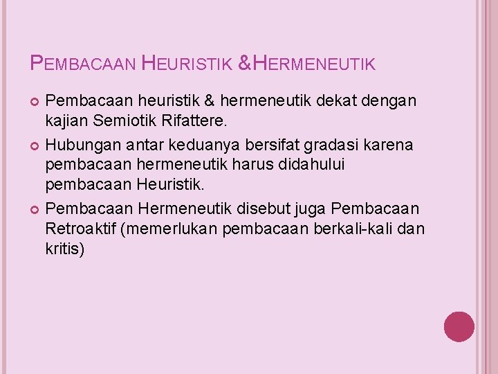 PEMBACAAN HEURISTIK & HERMENEUTIK Pembacaan heuristik & hermeneutik dekat dengan kajian Semiotik Rifattere. Hubungan