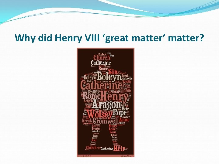 Why did Henry VIII ‘great matter’ matter? 