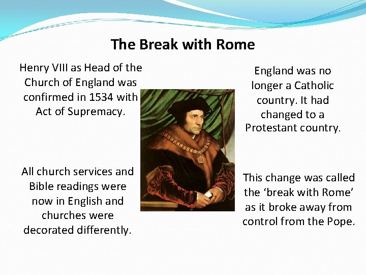 The Break with Rome Henry VIII as Head of the Church of England was