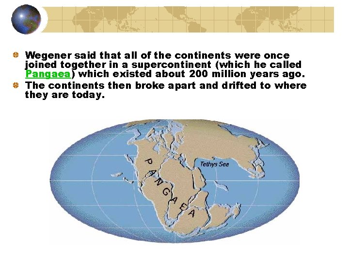 Wegener said that all of the continents were once joined together in a supercontinent