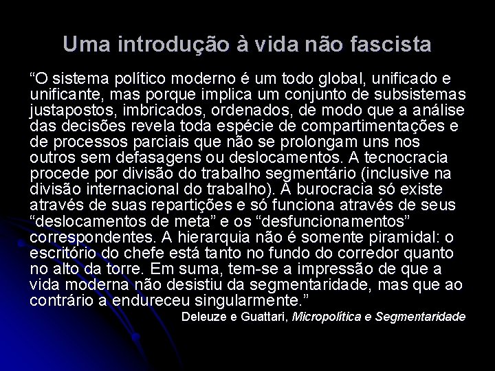 Uma introdução à vida não fascista “O sistema político moderno é um todo global,