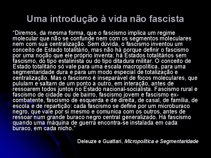 Uma introdução à vida não fascista “Diremos, da mesma forma, que o fascismo implica