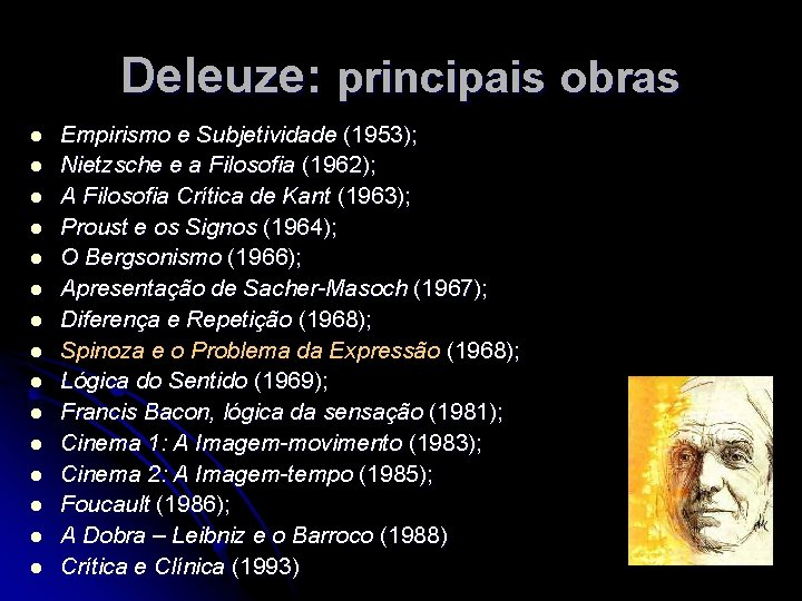 Deleuze: principais obras l l l l Empirismo e Subjetividade (1953); Nietzsche e a