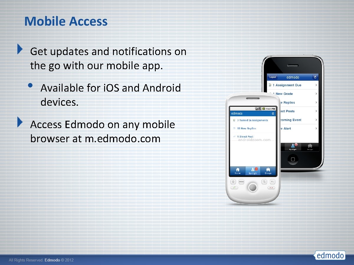 Mobile Access Get updates and notifications on the go with our mobile app. •