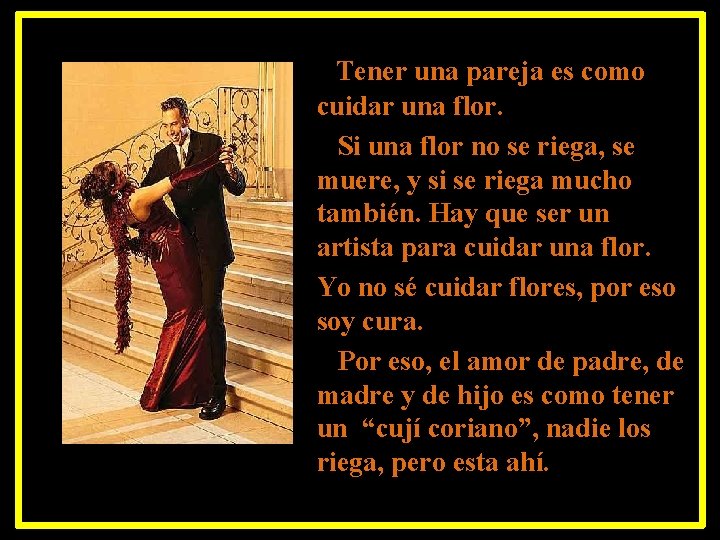 Tener una pareja es como cuidar una flor. Si una flor no se riega,