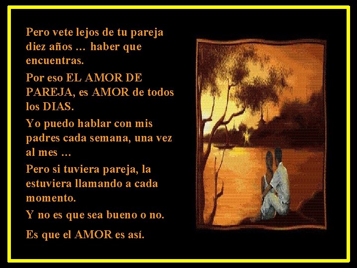Pero vete lejos de tu pareja diez años … haber que encuentras. Por eso