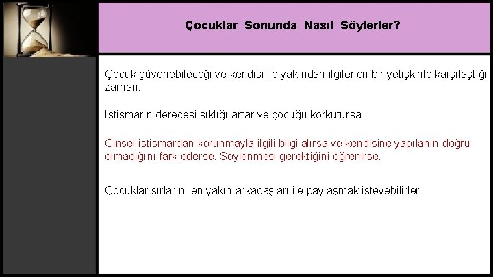 Çocuklar Sonunda Nasıl Söylerler? Çocuk güvenebileceği ve kendisi ile yakından ilgilenen bir yetişkinle karşılaştığı