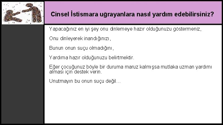 Cinsel İstismara uğrayanlara nasıl yardım edebilirsiniz? Yapacağınız en iyi şey onu dinlemeye hazır olduğunuzu