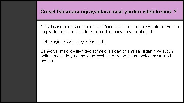 Cinsel İstismara uğrayanlara nasıl yardım edebilirsiniz ? Cinsel istismar oluşmuşsa mutlaka önce ilgili kurumlara