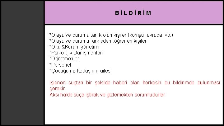 BİLDİRİM *Olaya ve duruma tanık olan kişiler (komşu, akraba, vb. ) *Olaya ve durumu