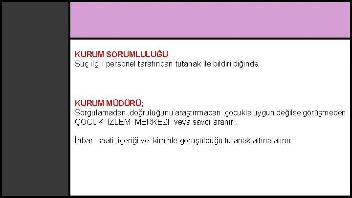 KURUM SORUMLULUĞU Suç ilgili personel tarafından tutanak ile bildirildiğinde; KURUM MÜDÜRÜ; Sorgulamadan , doğruluğunu