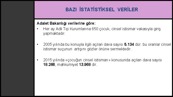 BAZI İSTATİSTİKSEL VERİLER Adalet Bakanlığı verilerine göre: • Her ay Adli Tıp Kurumlarına 650