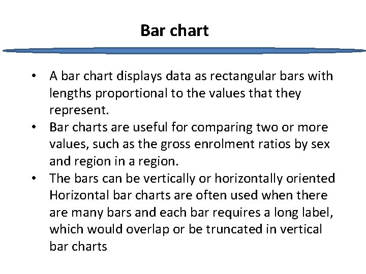 Bar chart • A bar chart displays data as rectangular bars with lengths proportional