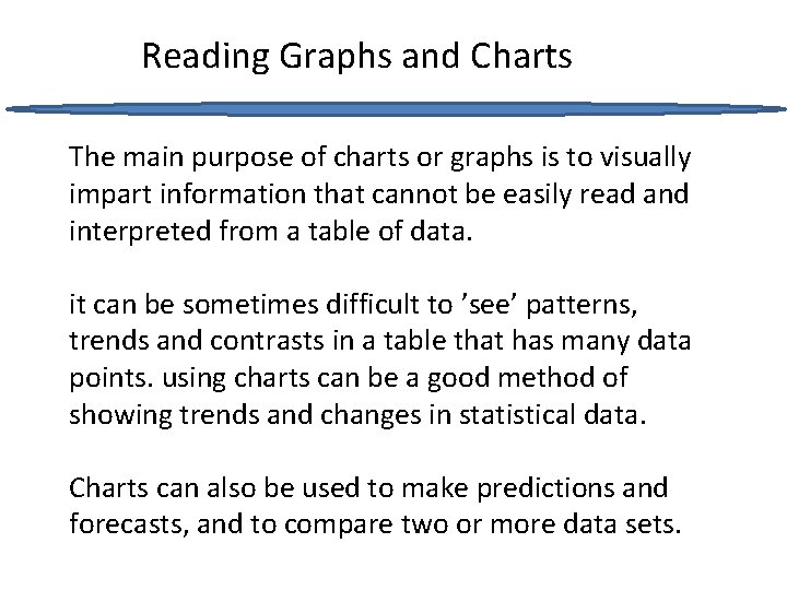 Reading Graphs and Charts The main purpose of charts or graphs is to visually