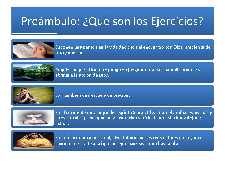 Preámbulo: ¿Qué son los Ejercicios? Suponen una parada en la vida dedicada al encuentro