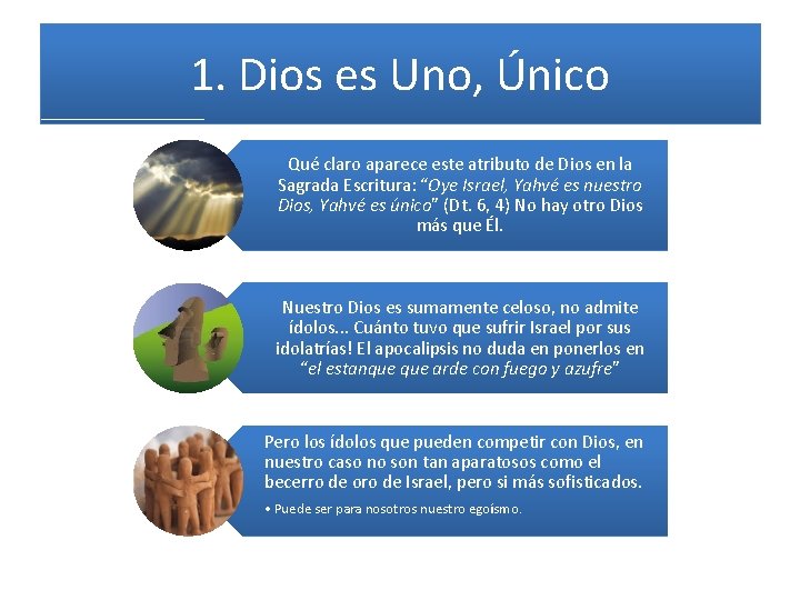 1. Dios es Uno, Único Qué claro aparece este atributo de Dios en la