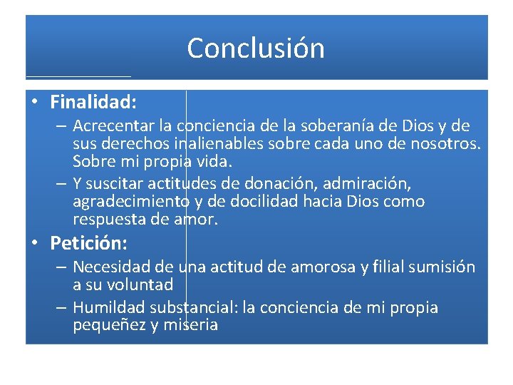 Conclusión • Finalidad: – Acrecentar la conciencia de la soberanía de Dios y de